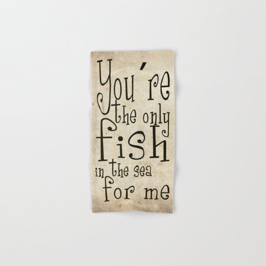You´re the only fish in the sea for me Hand & Bath Towel
