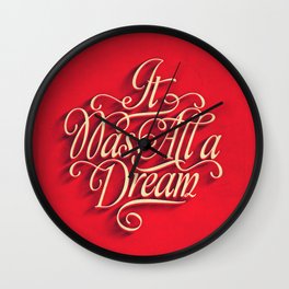 it was all a dream Wall Clock