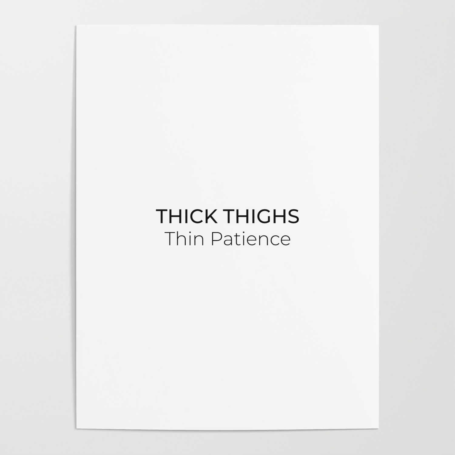 Thick Thighs Thin Patience Funny Quotes And Slogan Poster By Quote Store Society6