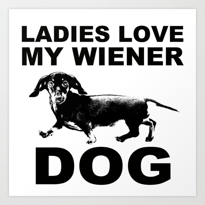 Ladies Love my Wiener Dog Art Print