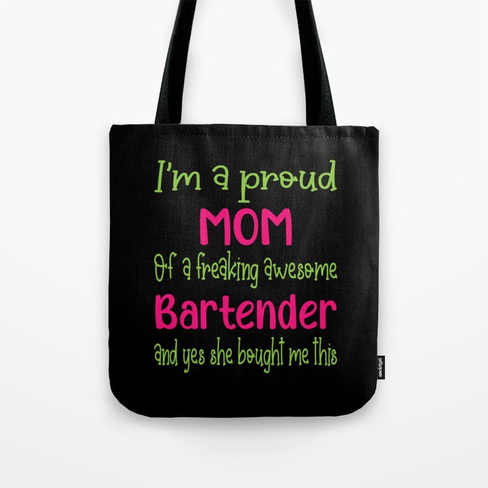 proud mom of freaking awesome Bartender - Bartender daughter Tote Bag