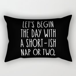 Let's Begin the Day With A Nap Funny Rectangular Pillow