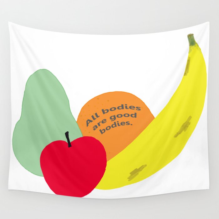 All of Us (All bodies are good bodies, drawing of fruit) (white background)  Wall Tapestry