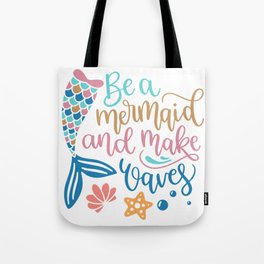 Be A Mermaid And Make Waves Tote Bag