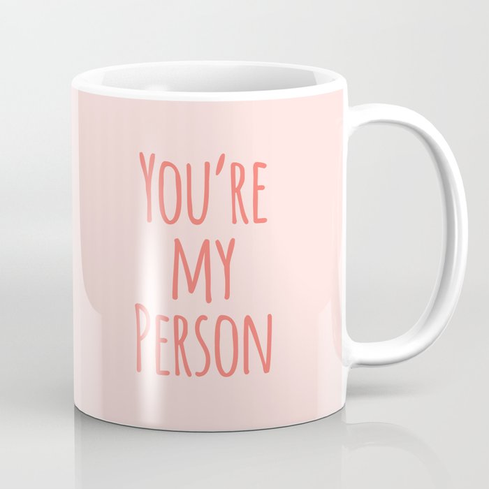 You're My Person - Pink Friend Quote Coffee Mug