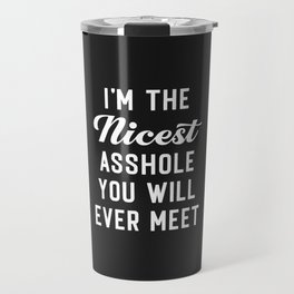 The Nicest Asshole Funny Quote Travel Mug