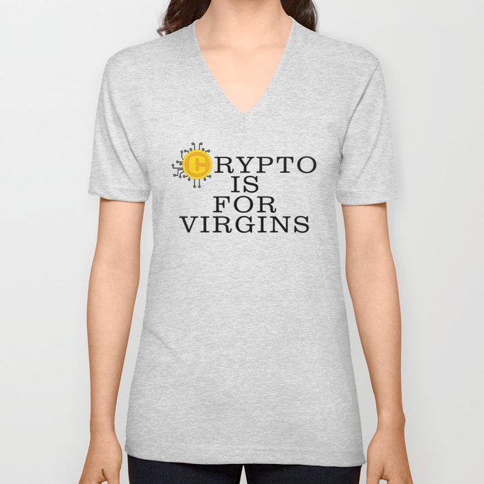Crypto Is For Virgins V Neck T Shirt