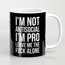 I’m Not Antisocial I’m Pro Leave Me The Fuck Alone (Black) Mug
