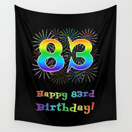 [ Thumbnail: 83rd Birthday - Fun Rainbow Spectrum Gradient Pattern Text, Bursting Fireworks Inspired Background Wall Tapestry ]
