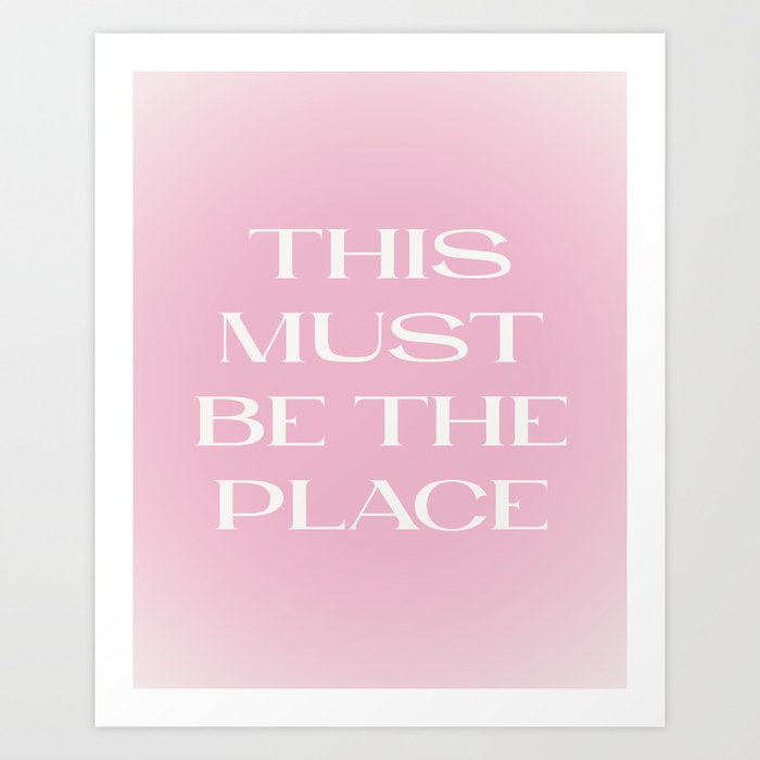 This Must Be The Place Pink Gradient Art Print