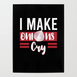 I Make Onions Cry Onion Vegetables Poster