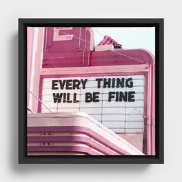 Every Thing Will Be Fine Framed Canvas