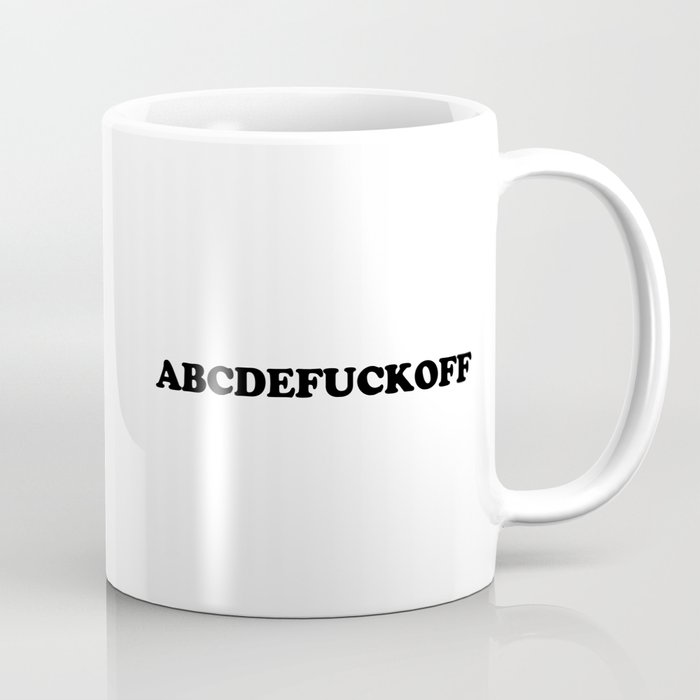 ABC - Fuck Off Offensive Quote Coffee Mug