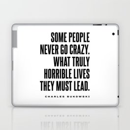 Some people never go crazy - Charles Bukowski Quote - Literature - Typography Print 1 Laptop Skin