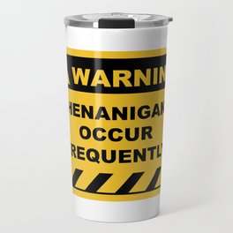 Funny Human Warning Label / Sign SHENANIGANS OCCUR FREQUENTLY Sayings Sarcasm Humor Quotes Travel Mug