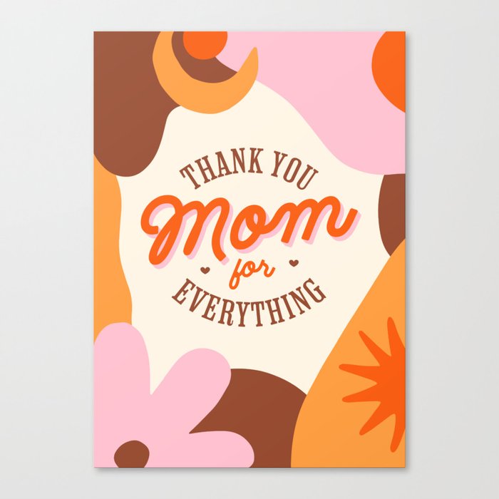 Thank You Mom For Everything Canvas Print
