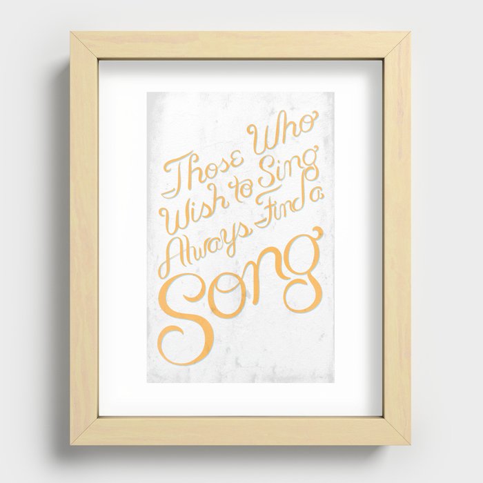 Those Who Wish to Sing Alway Find a Song - Hand Lettering Recessed Framed Print