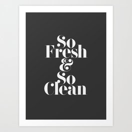 So Fresh & So Clean Art Print