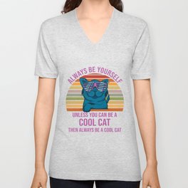 Always Be Yourself Cool Cat great cat Unisex V-Neck