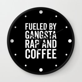 Gangsta Rap And Coffee Funny Quote Wall Clock