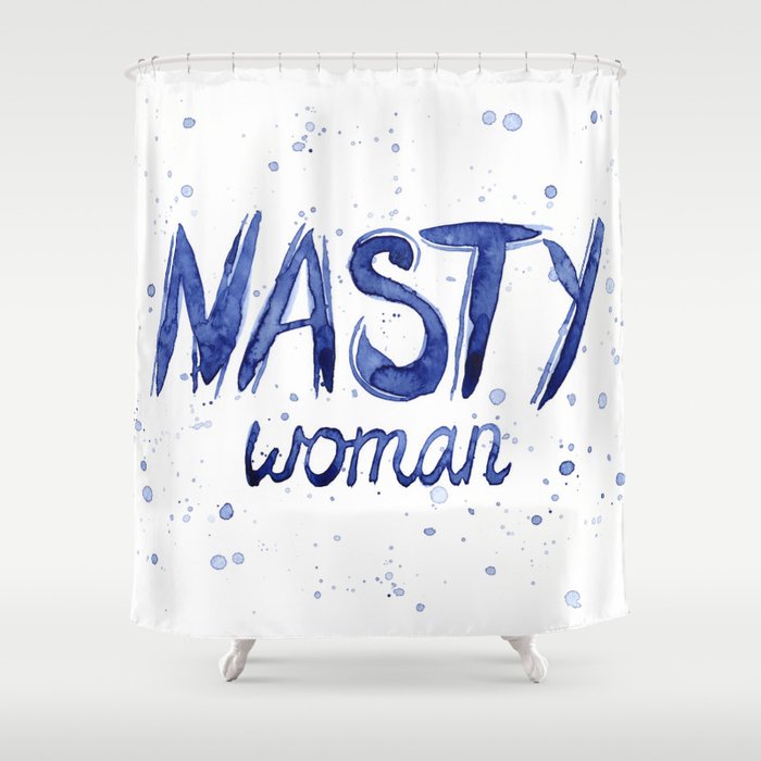 Nasty Woman Art Such a Nasty Woman Typography Art Shower Curtain