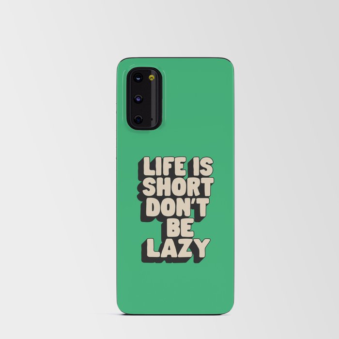 Life is Short Don't Be Lazy by The Motivated Type in Green Black and White Android Card Case