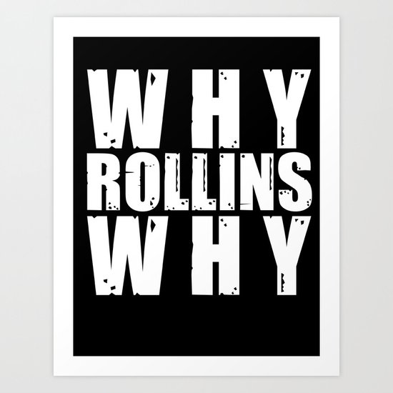 Why Rollins Why Art Print
