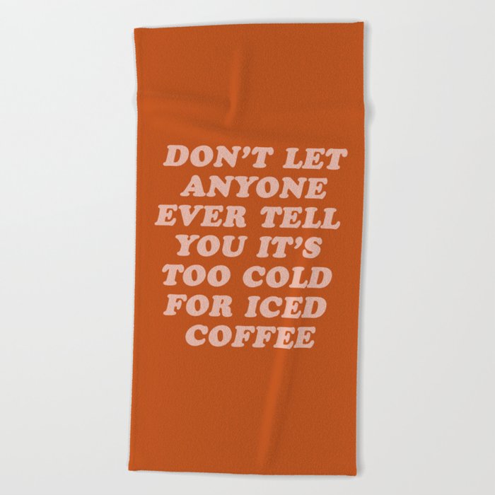 Never Too Cold For Iced Coffee Pumpkin Spice Beach Towel