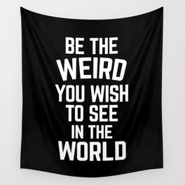 Weird In The World Funny Quote Wall Tapestry