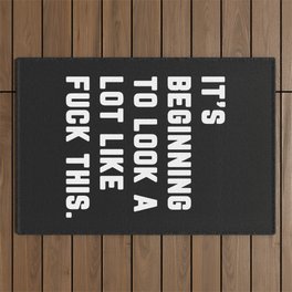Look A Lot Like Fuck This Funny Sarcastic Quote Outdoor Rug