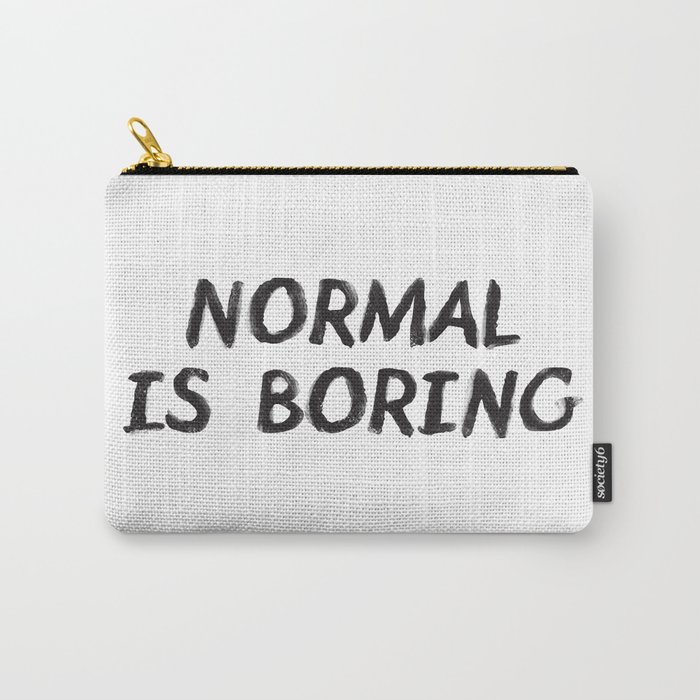 Normal is Boring Black  Carry-All Pouch