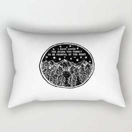 I have loved the stars too fondly to be fearful of the night. Rectangular Pillow