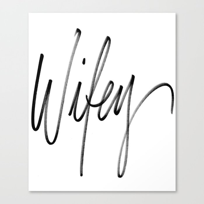 Wifey Written Canvas Print By Toriwise Society6