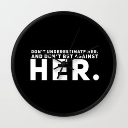 Don't Underestimate Her And Don't Bet Against Her Wall Clock
