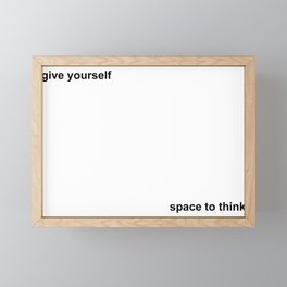 give yourself...space to think Framed Mini Art Print