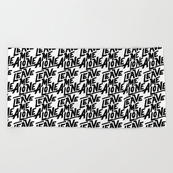 leave me alone Beach Towel