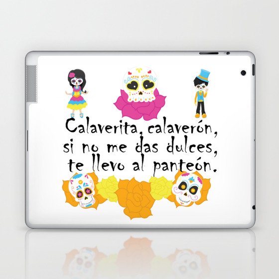 Calaverita, calaverón, si no me das dulces, te llevo al panteón - Mexican Trick or Treat. Laptop & iPad Skin