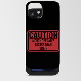 Caution Mouth Operates Faster Than Brain iPhone Card Case