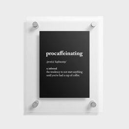 Procaffeinating black and white typography coffee shop home wall decor bedroom Floating Acrylic Print