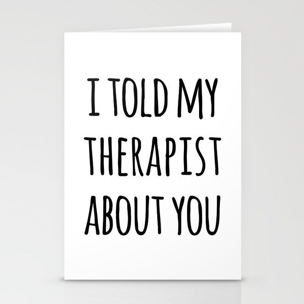 Told My Therapist Funny Quote Stationery Cards