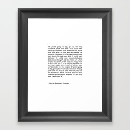 If You're Going To Try, Go All The Way Motivational Life Quote By Charles Bukowski, Factotum Framed Art Print