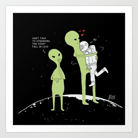 Don't talk to strangers, You might fall in love! Art Print