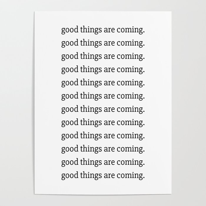 good things are coming poster Poster