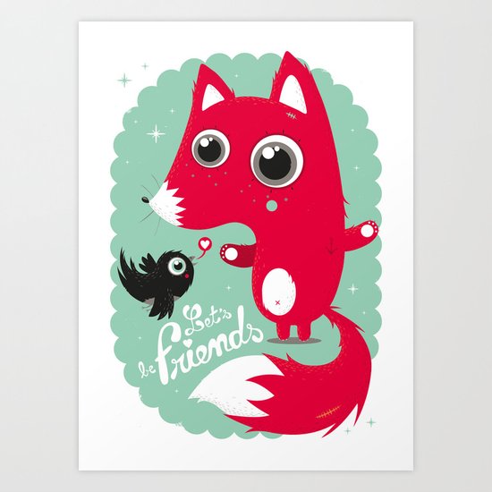 Let's be friends Art Print