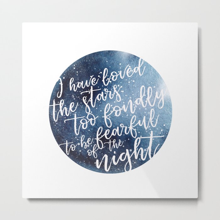 i have loved the stars too fondly to be fearful of the night Metal Print