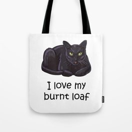 I Love My Burnt Loaf Tote Bag
