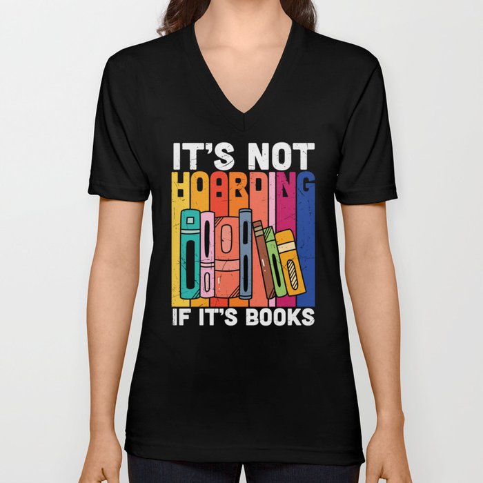 It's Not Hoarding If It's Books V Neck T Shirt