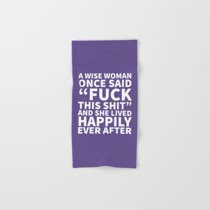 A Wise Woman Once Said Fuck This Shit (Ultra Violet) Hand & Bath Towel