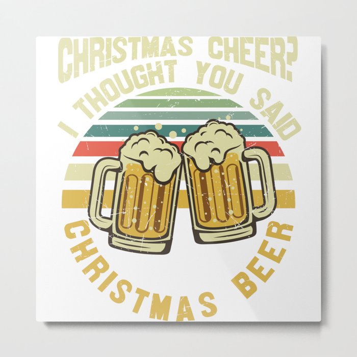 Funny Christmas Beer Saying Metal Print