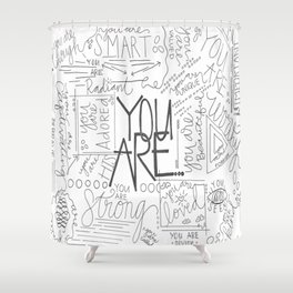 You Are Shower Curtain